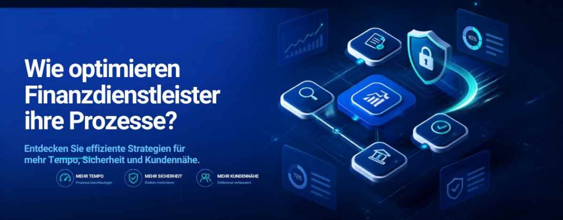 Wie optimieren Finanzdienstleister ihre Prozesse