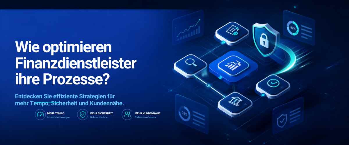 Wie optimieren Finanzdienstleister ihre Prozesse